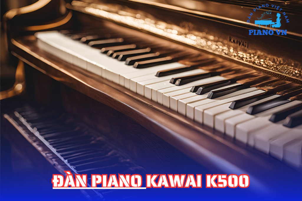 Kawai K500 13 Mua Piano Kawai K500 Ở Đâu Uy Tín